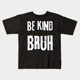 Retro Be Kind Bruh Meme Hippie Kindness Groovy Cute Vintage Kids T-Shirt